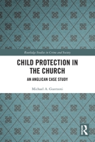 Child Protection in the Church: An Anglican Case Study 0367607832 Book Cover