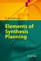 Elements Of Synthesis Planning 3540792198 Book Cover