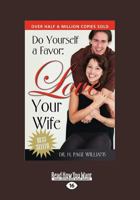 Do Yourself a Favor, Love Your Wife (Large Print 16pt) 1459635906 Book Cover