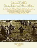 Central Pacific Campaigns and Operations: Including the Gilbert-Marshall Islands Campaign and the Occupation of the Marianas 1 June 1943-1 September 1944 1470040565 Book Cover