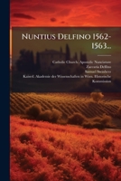 Nuntius Delfino 1562-1563... 1024574768 Book Cover