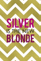 Silver Is The New Blonde: Notebook Journal Composition Blank Lined Diary Notepad 120 Pages Paperback Golden Zigzag 1712343742 Book Cover