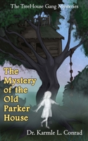 The Mystery of the Old Parker House: The TreeHouse Gang Mysteries #4 1963296079 Book Cover