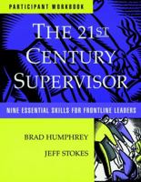 The 21st Century Supervisor: Participant's Workbook and Supervisor 3600 Skill Assessment - Self: Nine Essential Skills for Frontline Leaders 0787950548 Book Cover