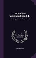 The Works of Vicesimus Knox, D.D.: With a Biographical Preface, Volume 3 1357528787 Book Cover