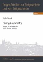 Facing Asymmetry: Bridging the Peripheral Gap in U.S.-Mexican Relations 3631599714 Book Cover