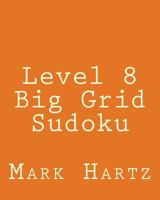 Level 8 Big Grid Sudoku: Fun, Large Grid Sudoku Puzzles 1482349213 Book Cover