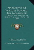 Narratives Of Voyages Towards The Northwest: In Search Of A Passage To Cathey And India 1496 To 1631 116699502X Book Cover