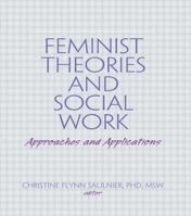Feminist Theories and Social Work: Approaches and Applications 0789009455 Book Cover
