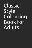 Classic Style Colouring Book for Adults 165549516X Book Cover