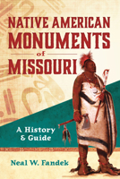 Native American Monuments of Missouri: A History & Guide 1467171735 Book Cover