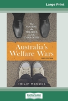 Australia's Welfare Wars: The players, the politics and the ideologies (3rd edition) (16pt Large Print Edition) 036932532X Book Cover
