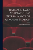 Rate and Dark Adaptation as Determinants of Apparent Motion 101343336X Book Cover