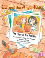 Cj and the Angel Kids: The Plight of the Pumpkins 1518765866 Book Cover