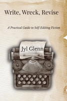 Write, Wreck, Revise: A Practical Guide to Self-Editing Fiction B0H1XCRSBX Book Cover