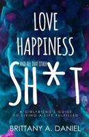 Love, Happiness, and all that Other Sh*t 1973788845 Book Cover