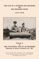 The Colourful Life of an Engineer: Volume 3 - The Life of a Pioneer And Engineer on the Western Front 183975477X Book Cover