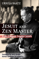 Jesuit and Zen Master: A Life of Hugo M.Enomiya-Lassalle 1626986460 Book Cover