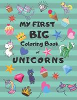 My First Big Coloring Book of Unicorns: Jumbo Book for Toddlers, Preschool, Kindergarten 1799197476 Book Cover