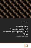 Growth and Characterization of Ternary Chalcogenide Thin Films: Efficient Solar Cells 3639258754 Book Cover
