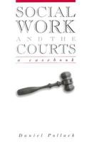 Social Work and the Courts: A Casebook 0415943965 Book Cover