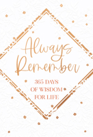 Always Remember: 365 Days of Wisdom for Life 1424568579 Book Cover