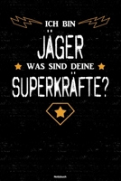 Ich bin J�ger was sind deine Superkr�fte? Notizbuch: J�ger Journal DIN A5 liniert 120 Seiten Geschenk 1677244356 Book Cover