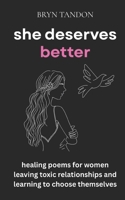 She Deserves Better: Healing Poems for Loss and Hope After Toxic Relationship B0FZV53B29 Book Cover