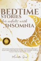 Bedtime Stories For Adults With Insomnia: 20 Guided Meditations & Self-Hypnosis for Deep Sleep and Stress Relief. Overcome Anxiety with a Collection of Relaxing tales: The ultimate recipe book to lear 1801158134 Book Cover