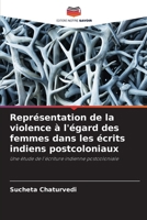 Représentation de la violence à l'égard des femmes dans les écrits indiens postcoloniaux (French Edition) 6208214408 Book Cover