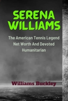 SERENA WILLIAMS: The American Tennis Legend And Net Worth B0C5G7Q4F4 Book Cover
