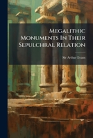 Megalithic Monuments in Their Sepulchral Relation... 1271552833 Book Cover