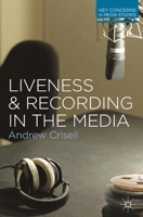 Liveness and Recording in the Media 0230282229 Book Cover