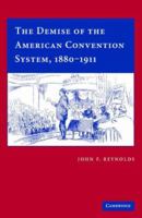 The Demise of the American Convention System, 1880-1911 1107404851 Book Cover