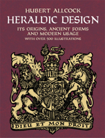 Heraldic Design: Its Origins, Ancient Forms and Modern Usage 048642975X Book Cover