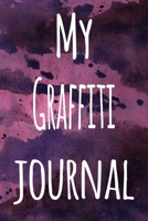 My Graffiti Journal: The perfect gift for the artist in your life - 119 page lined journal! 1699252793 Book Cover