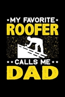 My Favorite Roofer Calls Me Dad: Birthday, Retirement, Fathers Day Gift for Roofer Dad, Lined Notebook, 6 x 9, 120 Pages 1692709992 Book Cover