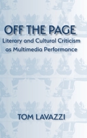 Off the Page: Literary and Cultural Criticism as Multimedia Performance 1602352461 Book Cover