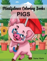 Mindfulness Coloring Books - PIGS: A Stress Reliever Coloring Book with 30 Fun and Cute Pig Coloring Pages B08MHK2WKB Book Cover