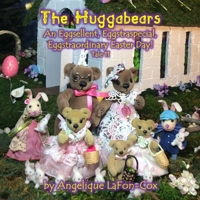 The Huggabears: An Eggsellent, Eggstraspecial, Eggstraordinary Easter Day! B086PPLYTL Book Cover