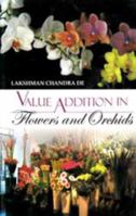 Value Addition in Flowers and Orchids 9381450129 Book Cover