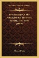 Proceedings Of The Massachusetts Historical Society, 1867-1869 1104294435 Book Cover