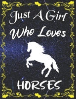 Just A Girl Who Loves Horses: Cute Horse Sketchbook for Girls with 135+ Pages of 8.5"x11" Blank Paper Sketch Pad for Drawing, Doodling, Writing or Learning to Draw Sketch Books For Kids 1678372161 Book Cover
