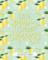 Easy Peasy Lemon Squeezy: 2020 Weekly Planner: Jan 1, 2020 to Dec 31, 2020: 12 Month Organizer & Diary with Weekly & Monthly View 1646081617 Book Cover