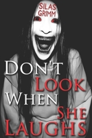 Don't Look When She Laughs: A Psychological Horror — A Terrifying Short Horror Story That Stands Among the Scariest Horror Books for Adults, Blending ... of Horror Novels for Adults (HAUNTED INK) B0F9L93LFD Book Cover