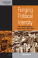 Forging Political Identity: Silk and Metal Workers in Lyon, France 1900-1939 1845456459 Book Cover