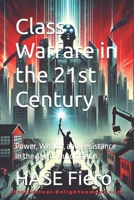 Class Warfare in the 21st Century: Power, Wealth, and Resistance in the Age of Automation (Intellectual Enlightenment) B0F22G6C58 Book Cover