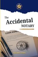 The Accidental Notary: Undoing Decades of Bad Habits in Notarizations 1257102540 Book Cover