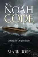 The Noah Code: Coding for Origins Truth 0996066543 Book Cover