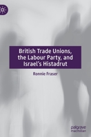 British Trade Unions, the Labour Party, and Israel's Histadrut 3030868133 Book Cover